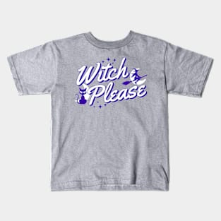 Witch Please, Funny Halloween Shirt Kids T-Shirt